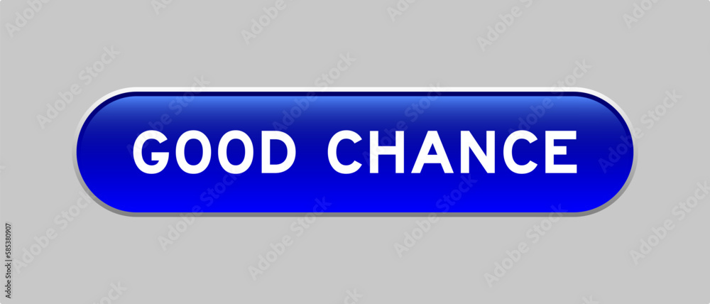 Fototapeta premium Blue color capsule shape button with word good chance on gray background