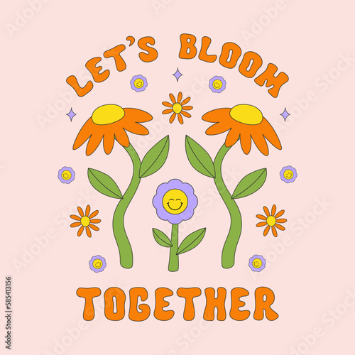 Let's Bloom Together retro hippie design illustration, positive message phrase isolated on a light background. Trendy vector print in style 70s, 80s
