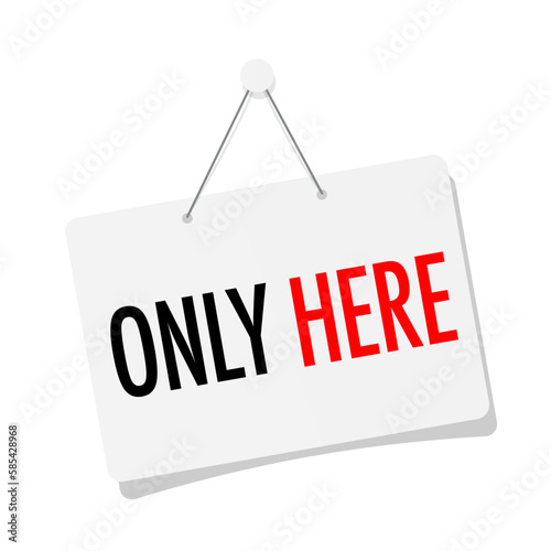Only here