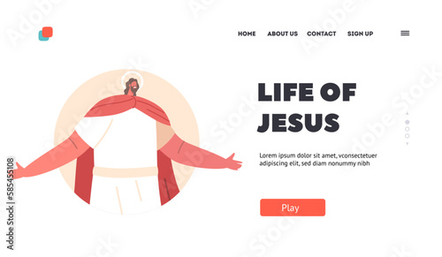 Life of Jesus Landing Page Template. Jesus Christ With Outstretched Arms as Symbol Of Welcoming And Love