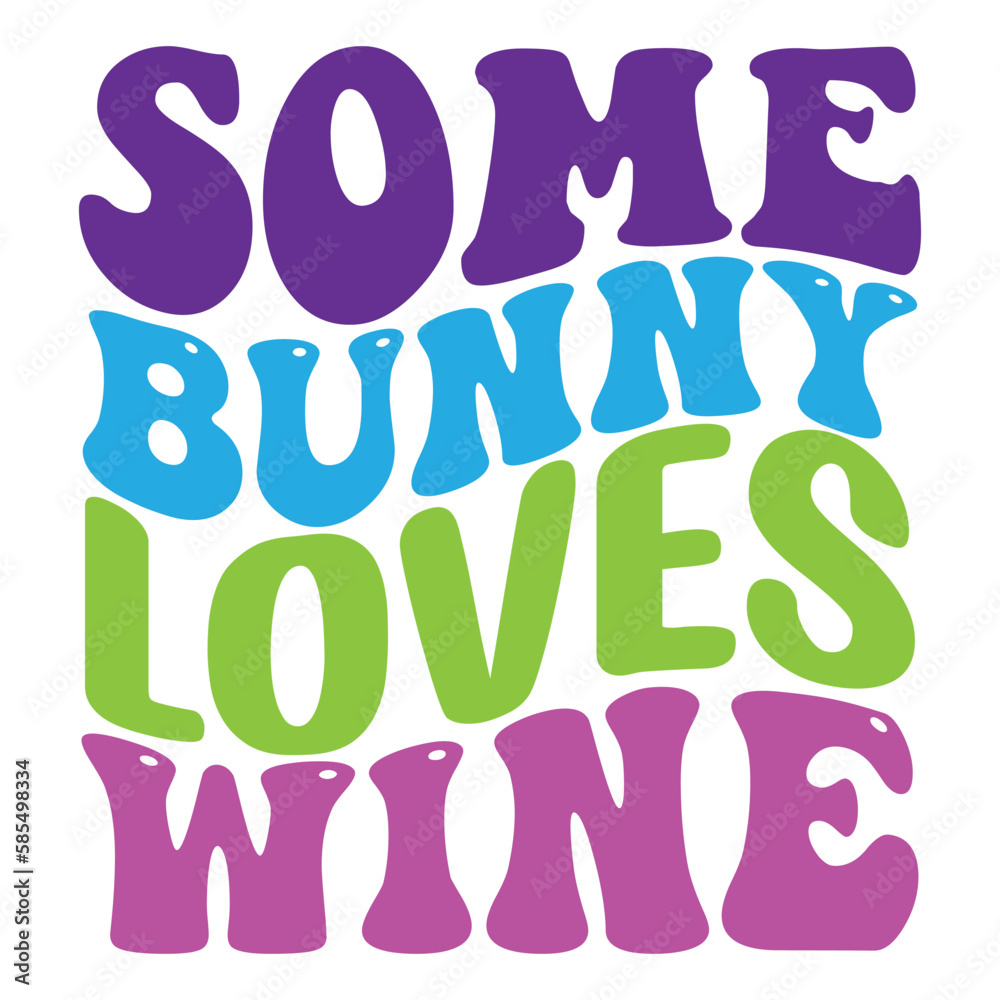 Some Bunny Loves Wine  Easter retro  SVG design,
