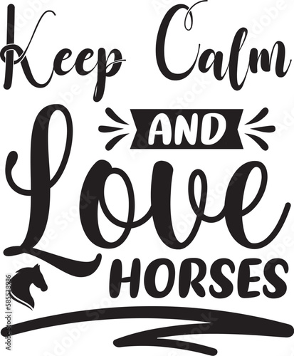 KEEP CALM and LOVE HORSES