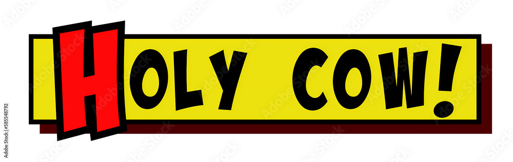 Isolated comic strip yellow box with the words Holy Cow popping up in red and black, cartoon-style.
Isolated comic strip yellow box with the words Holy Cow popping up in red and black, cartoon-style.