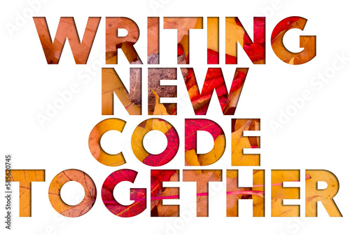 Autumn leaves, objects with Writing New Code Together text. Natural patterns, color design.