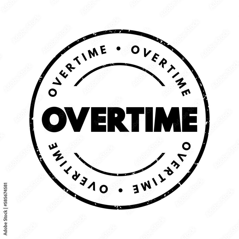 Overtime - amount of time someone works beyond normal working hours, text concept stamp