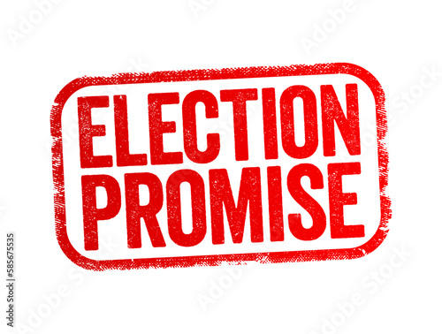 Election Promise is a promise or guarantee made to the public by a candidate or political party that is trying to win an election, text stamp concept background