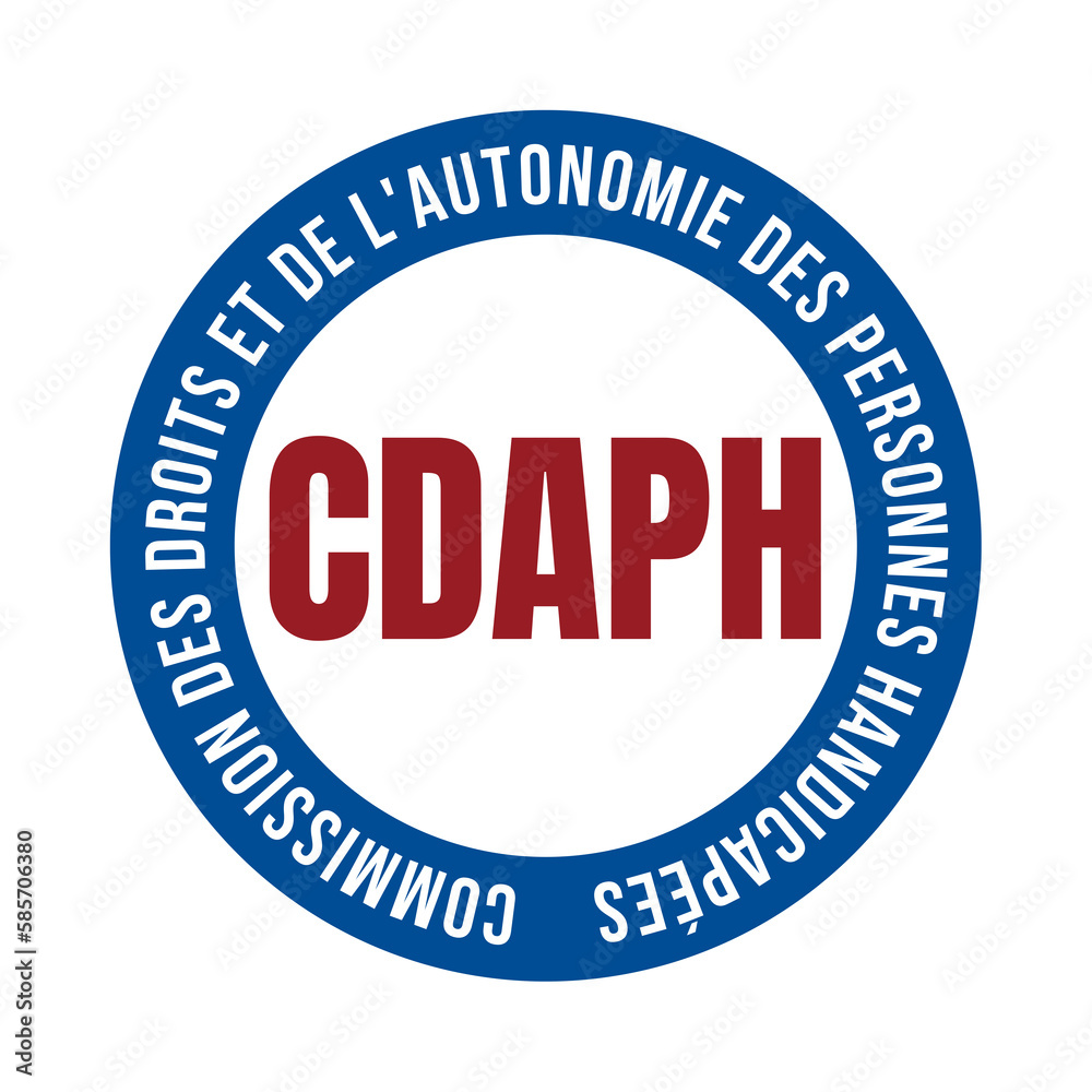 CDAPH commission des droits et de l'autonomie des personnes handicapées CDAPH commission des droits et de l'autonomie des personnes handicapées