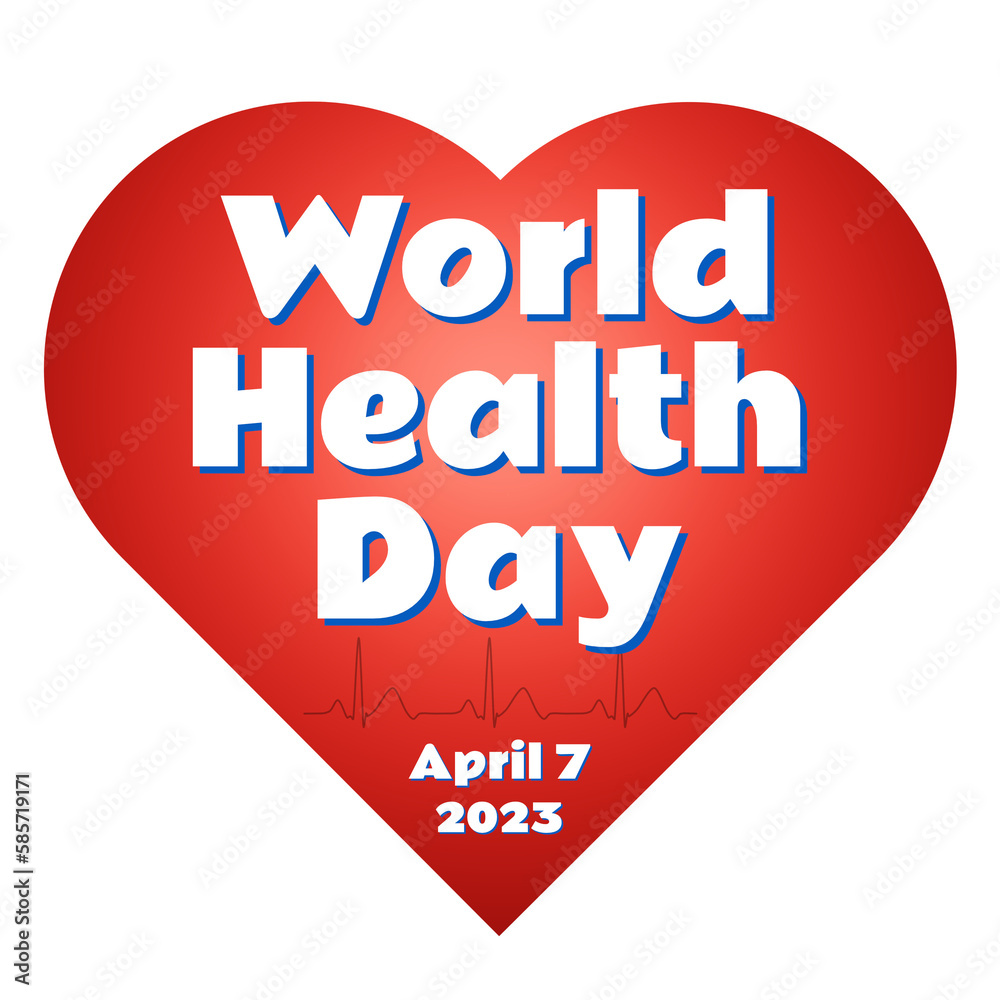 Celebrating World Health Day April 7th, global healthcare awareness