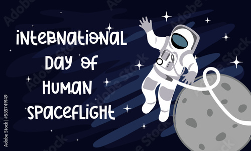 International Day of Human Spaceflight. An astronaut in a spacesuit flies in space near the moon, exploring other planets. Banner for the World Cosmonautics Day. Space day. An astronaut flies in space