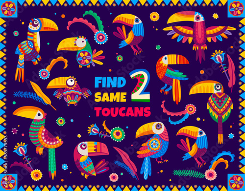 Find two same Mexican toucan birds, kids game worksheet and vector quiz puzzle. Find two same objects of tropical toucans or Mexican colorful jungle birds on game worksheet or puzzle riddle