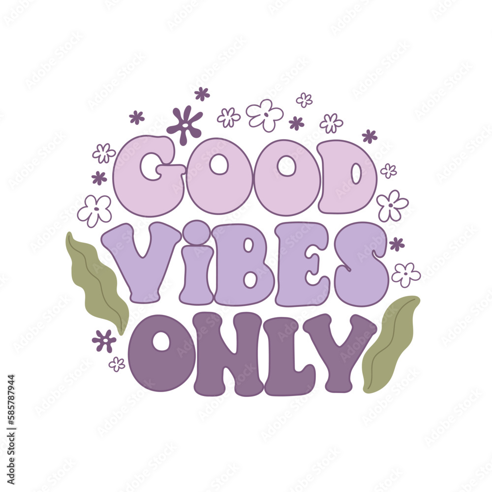 good vibes only. Cartoon flowers, hand drawing lettering, décor elements. colorful vector illustration, retro style. design for cards, print, posters, logo, cover good vibes only. Cartoon flowers, hand drawing lettering, décor elements. colorful vector illustration, retro style. design for cards, print, posters, logo, cover