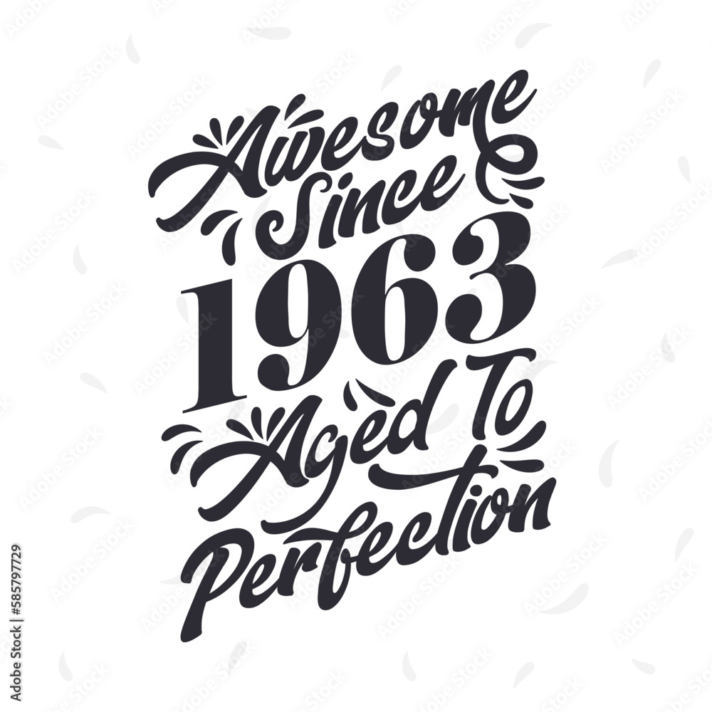 Born in 1963 Awesome Retro Vintage Birthday, Awesome since 1963 Aged to Perfection