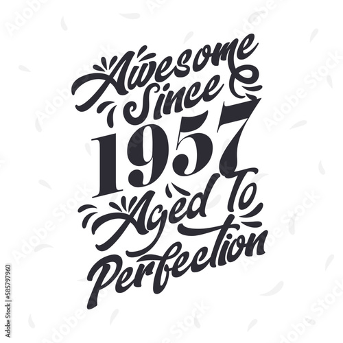 Born in 1957 Awesome Retro Vintage Birthday, Awesome since 1957 Aged to Perfection