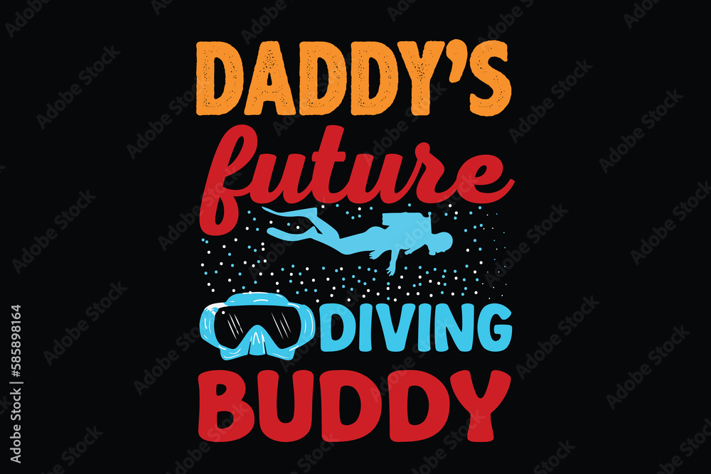 DADDY'S FUTURE DIVING BUDDY  father's day t shirt