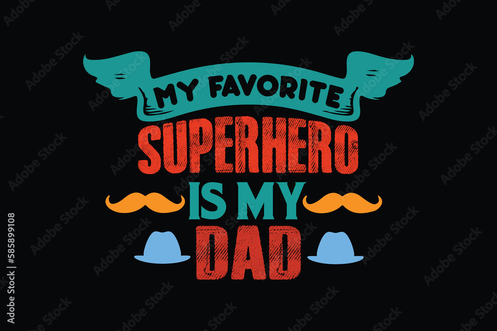 Obraz premium MY FAVORITE SUPERHERO IS MY DAD father's day t shirt