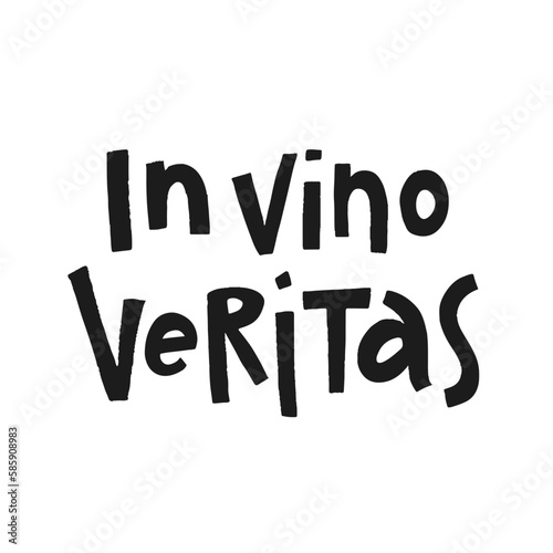 Hand drawn lettering In vino veritas . Phrase for creative poster design. Quote isolated on white background. Letters in cutout style. photo