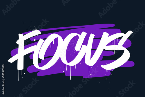 Urban street art. Graffiti slogan of Focus. Concept for ambition to success, personal development, goal, concentration. Spray effect for graphic tee t shirt, poster, streetwear - Vector artwork.