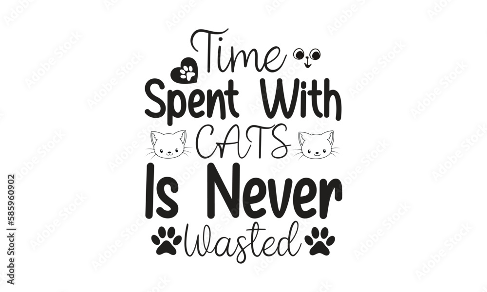 time spent with cats is never wasted,
T-Shirt Design, Mug Design. time spent with cats is never wasted,
T-Shirt Design, Mug Design.