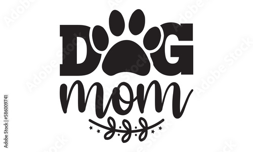 Dog mom svg, Dog Svg, Dog Svg Bundle, Dog Svg T-Shirt, Cricut Designs, Dog Mom Svg, Hand drawn inspirational quotes about dogs, dog svg design,  paw print, Pet svg, Mouse Pads
