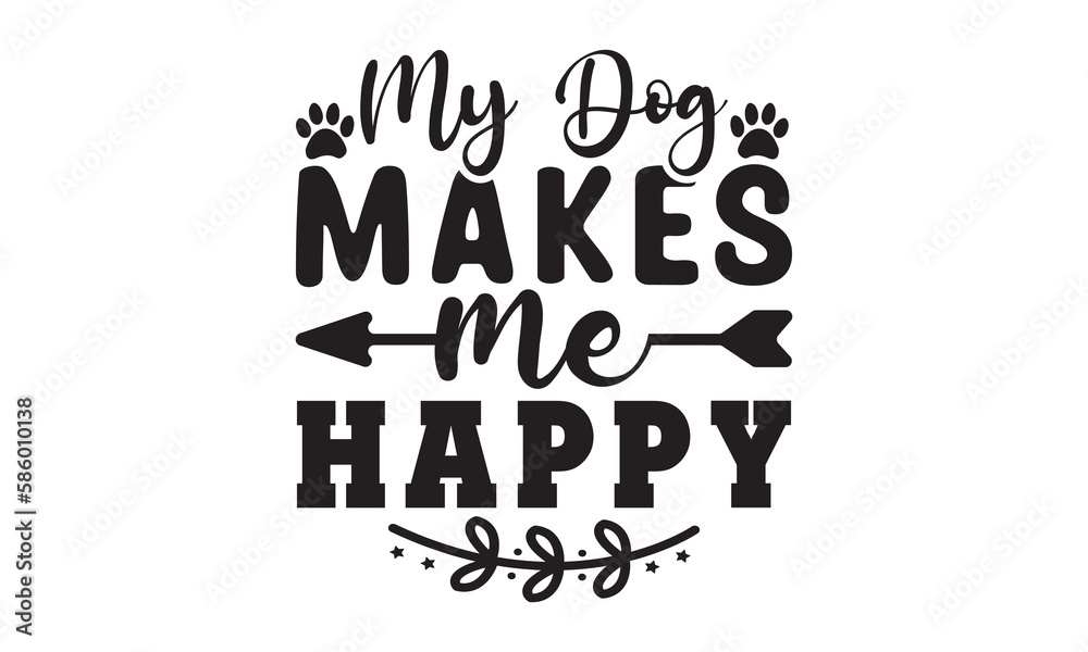 My dog makes me happy svg, Dog Svg, Dog Svg Bundle, Dog Svg T-Shirt, Cricut Designs, Dog Mom Svg, Hand drawn inspirational quotes about dogs, dog svg design, paw print, Pet svg, Mouse Pads My dog makes me happy svg, Dog Svg, Dog Svg Bundle, Dog Svg T-Shirt, Cricut Designs, Dog Mom Svg, Hand drawn inspirational quotes about dogs, dog svg design, paw print, Pet svg, Mouse Pads