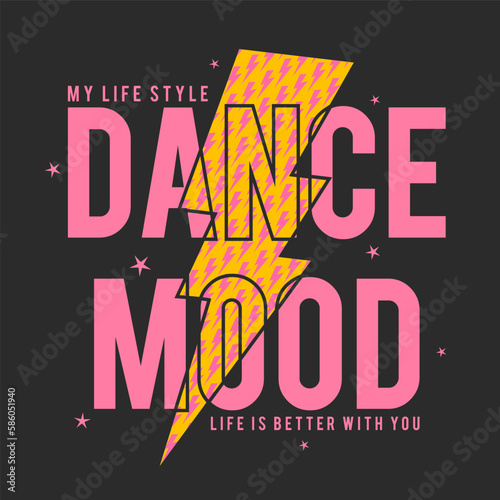 dance mood slogan graphic for t-shirt