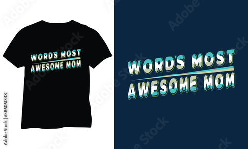 World's most awesome mom, Mother's Day T Shirt, Mother Quits Vector Design.