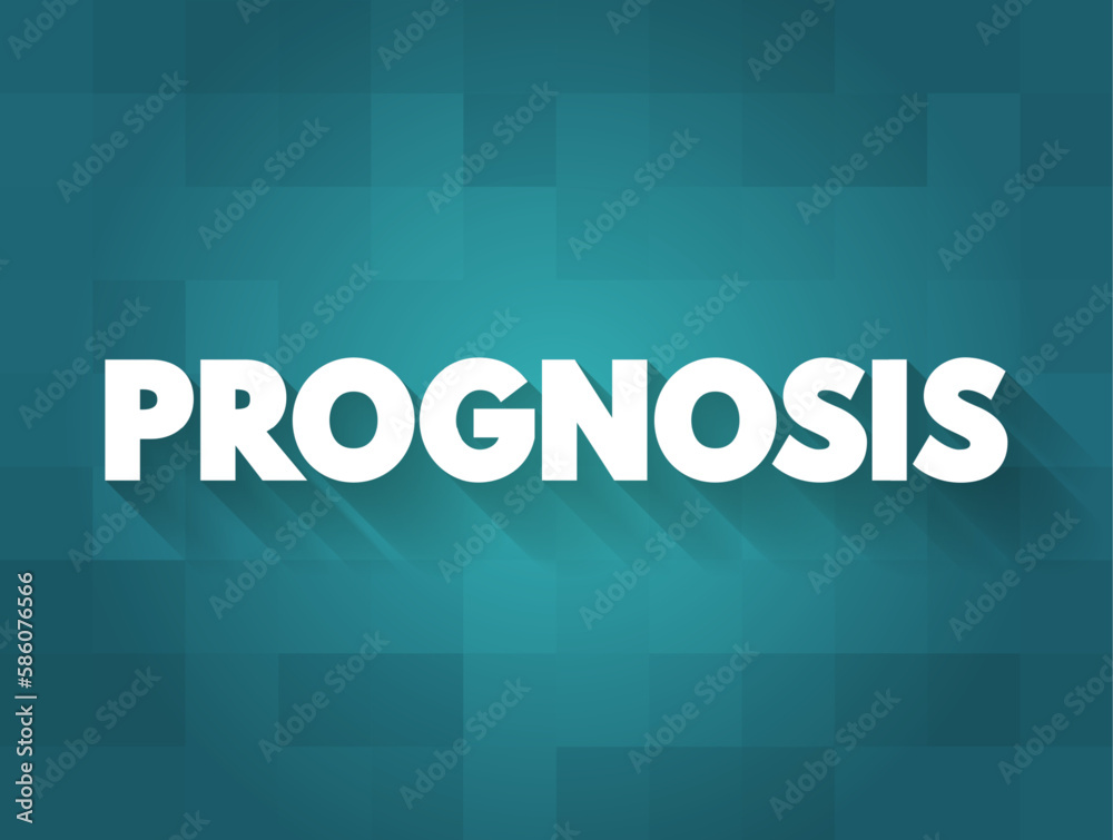 Prognosis - an opinion, based on medical experience, of the likely course of a medical condition, text concept background