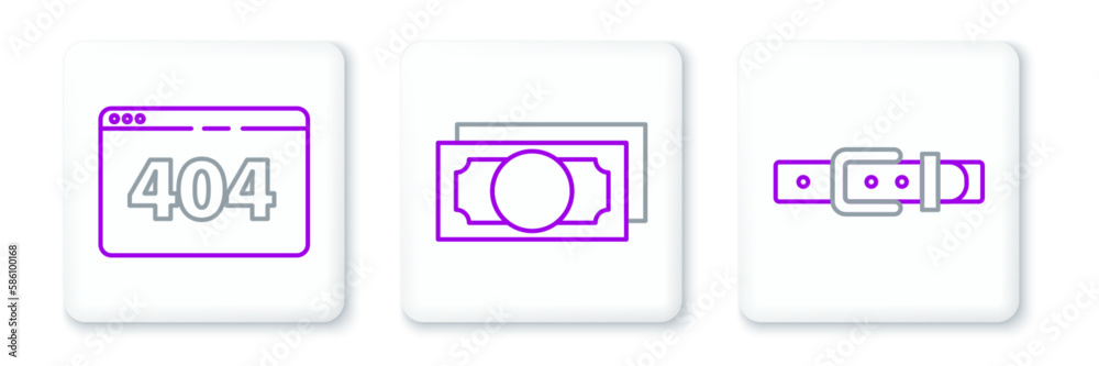 Set line Leather belt, Page with 404 error and Stacks paper money cash icon. Vector Set line Leather belt, Page with 404 error and Stacks paper money cash icon. Vector