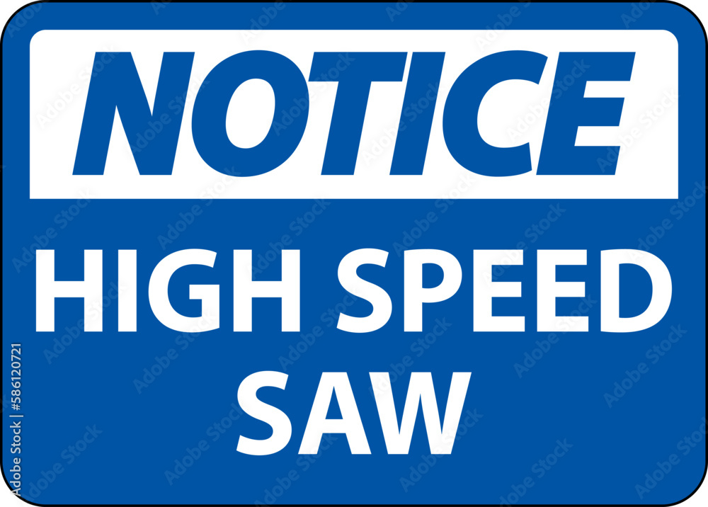 Notice Sign High Speed Saw On White Background