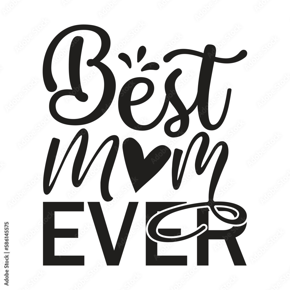 Best mom ever Mother's day shirt print template, typography design for mom mommy mama daughter grandma girl women aunt mom life child best mom adorable shirt Best mom ever Mother's day shirt print template, typography design for mom mommy mama daughter grandma girl women aunt mom life child best mom adorable shirt