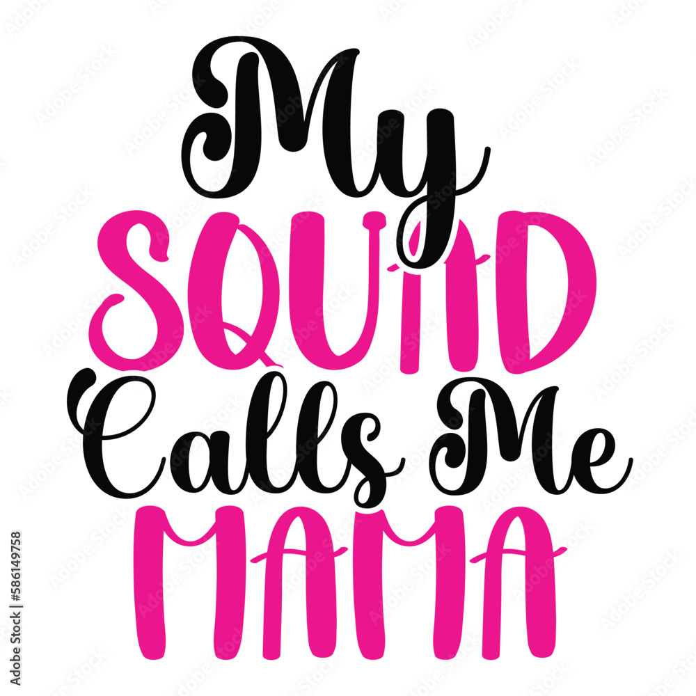My Squad Calls Me Mom, Mom Life, Funny Mom, Mothers Day Vector Illustration File
