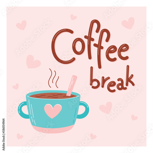Cute flat cup of hot coffee drink. Text Lettering Coffee Break. Cartoon vector postcard or banner.