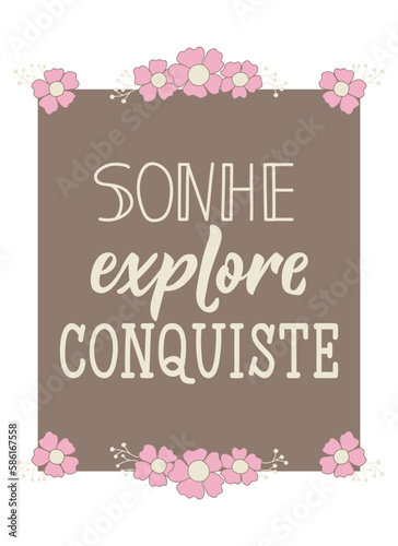 Sonhe explore conquiste. Brazilian Lettering. Translation from Portuguese - Dream, explore, win. Modern vector brush calligraphy. Ink illustration photo
