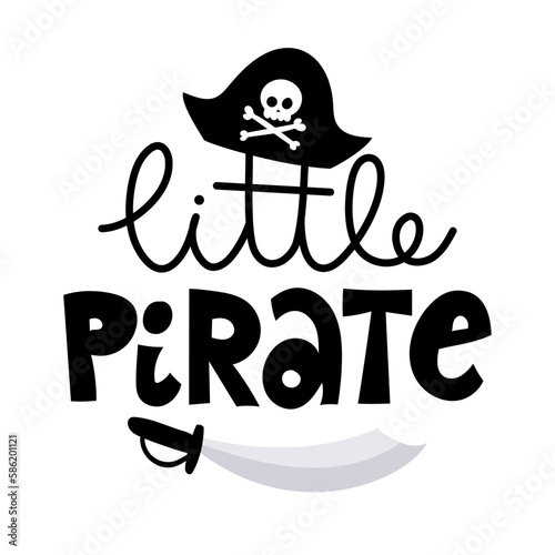 Little Pirate - Hand drawn lettering quote. Vector illustration Little pirate lettering with sword and prate hat. Kids logo emblem. Textile fabric print