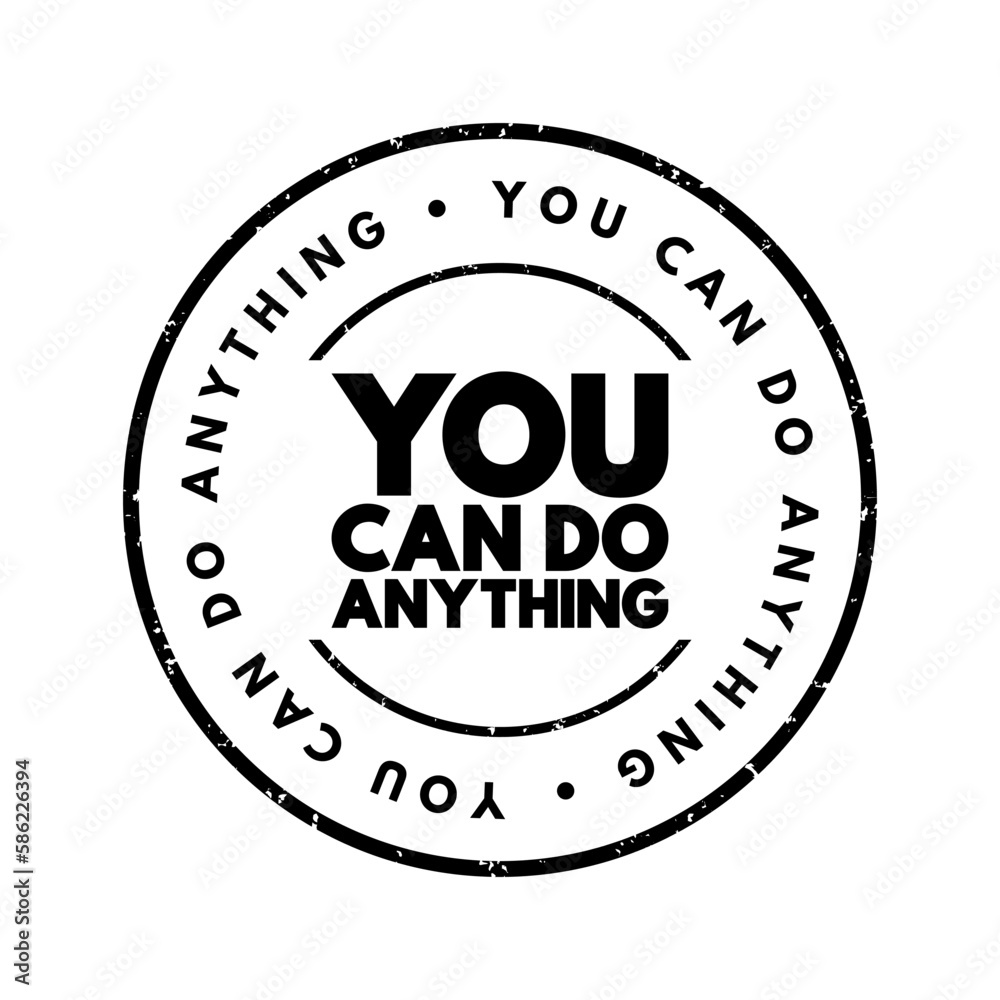 You Can Do Anything text stamp, concept background