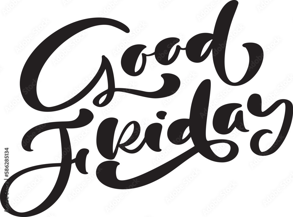 Christian religious calligraphic lettering text Good Friday. Inscription for day before Easter. Hand drawn calligraphy vector illustration for print Christian religious calligraphic lettering text Good Friday. Inscription for day before Easter. Hand drawn calligraphy vector illustration for print