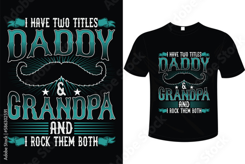 I have two titles daddy and grandpa and i rock them both t-shirt design , vector illustration, typography, custom graphic ready to use on t-shirt, mug, poster etc.