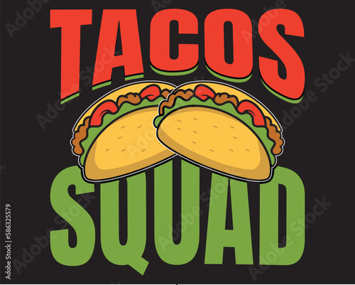 Tacos squad vector graphic t-shirt design. Tacos t-shirt design