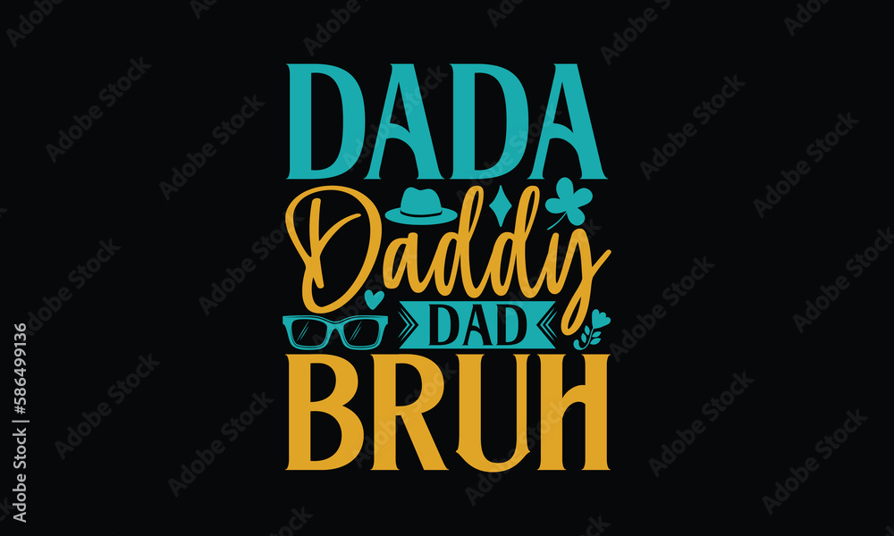 Dada Daddy Dad Bruh - Father's day SVG Design, Hand drawn vintage illustration with lettering and decoration elements, used for prints on bags, poster, banner,  pillows.
