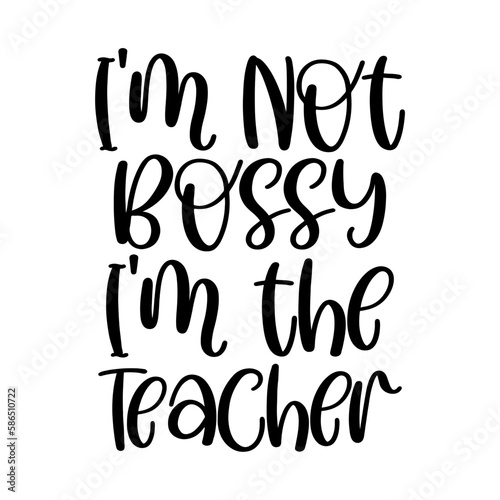 I m Not Bossy I m the Teacher