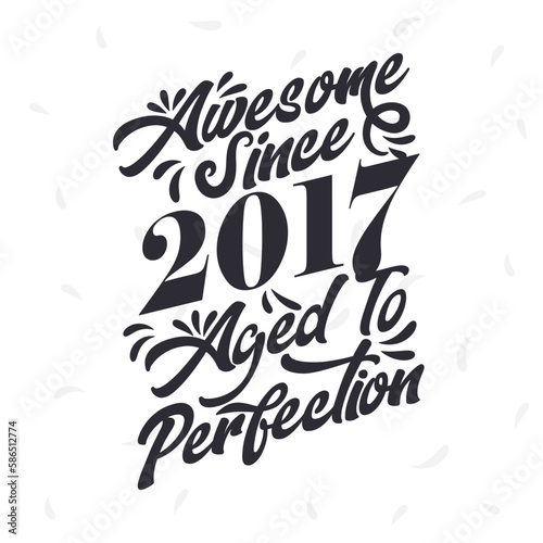 Born in 2017 Awesome Retro Vintage Birthday  Awesome since 2017 Aged to Perfection