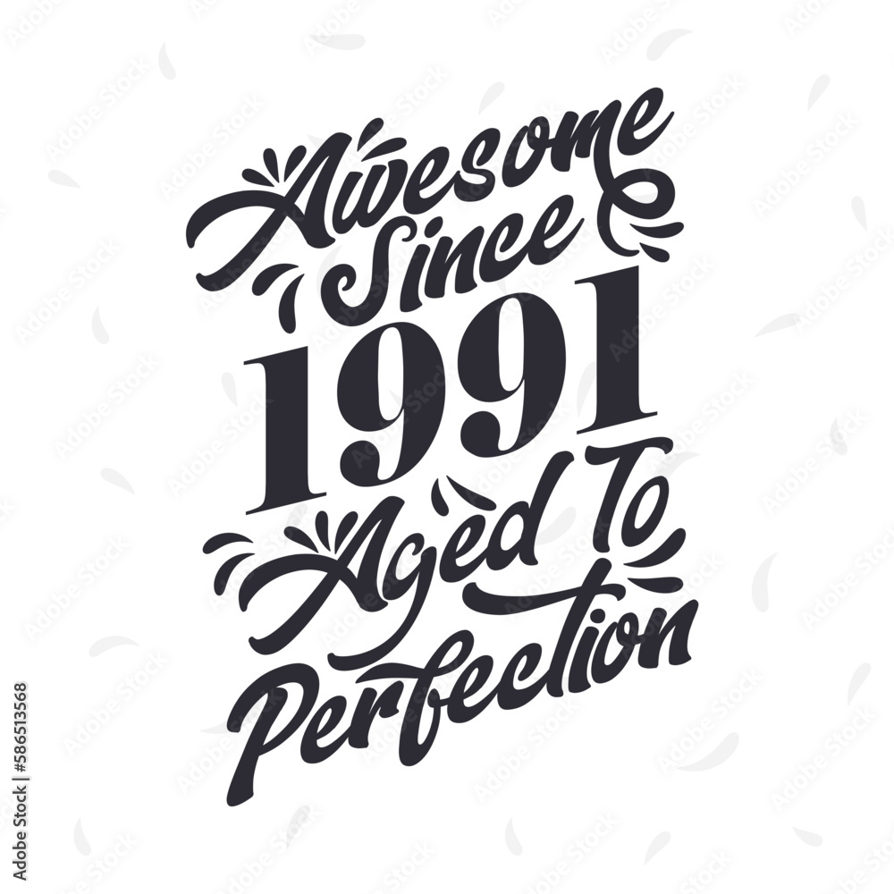Born in 1991 Awesome Retro Vintage Birthday, Awesome since 1991 Aged to Perfection