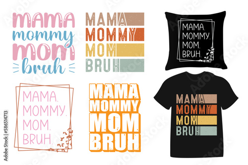Mama Mommy Mom Bruh mothers day t-shirt design, mom quotes, mothers day quotes for t-shirts, cards, frame artwork, phone cases, bags, mugs, stickers, tumblers, print, etc 