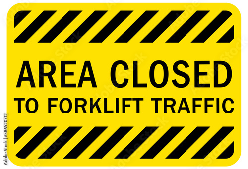 Forklift safety sign and labels area closed to forklift traffic © middlenoodle