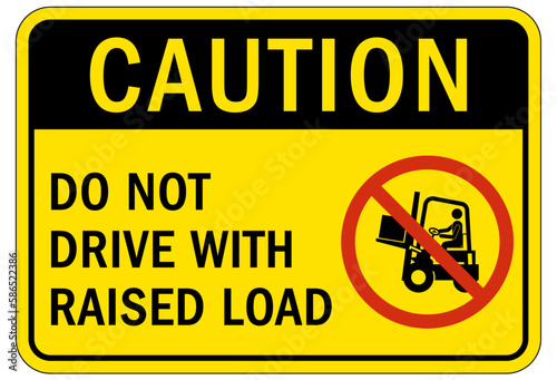 Forklift safety sign and labels do not drive with raised load