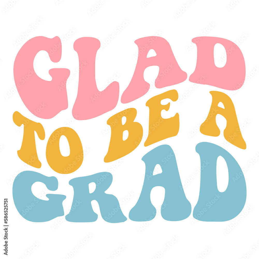 Glad to be a grad svg Glad to be a grad svg