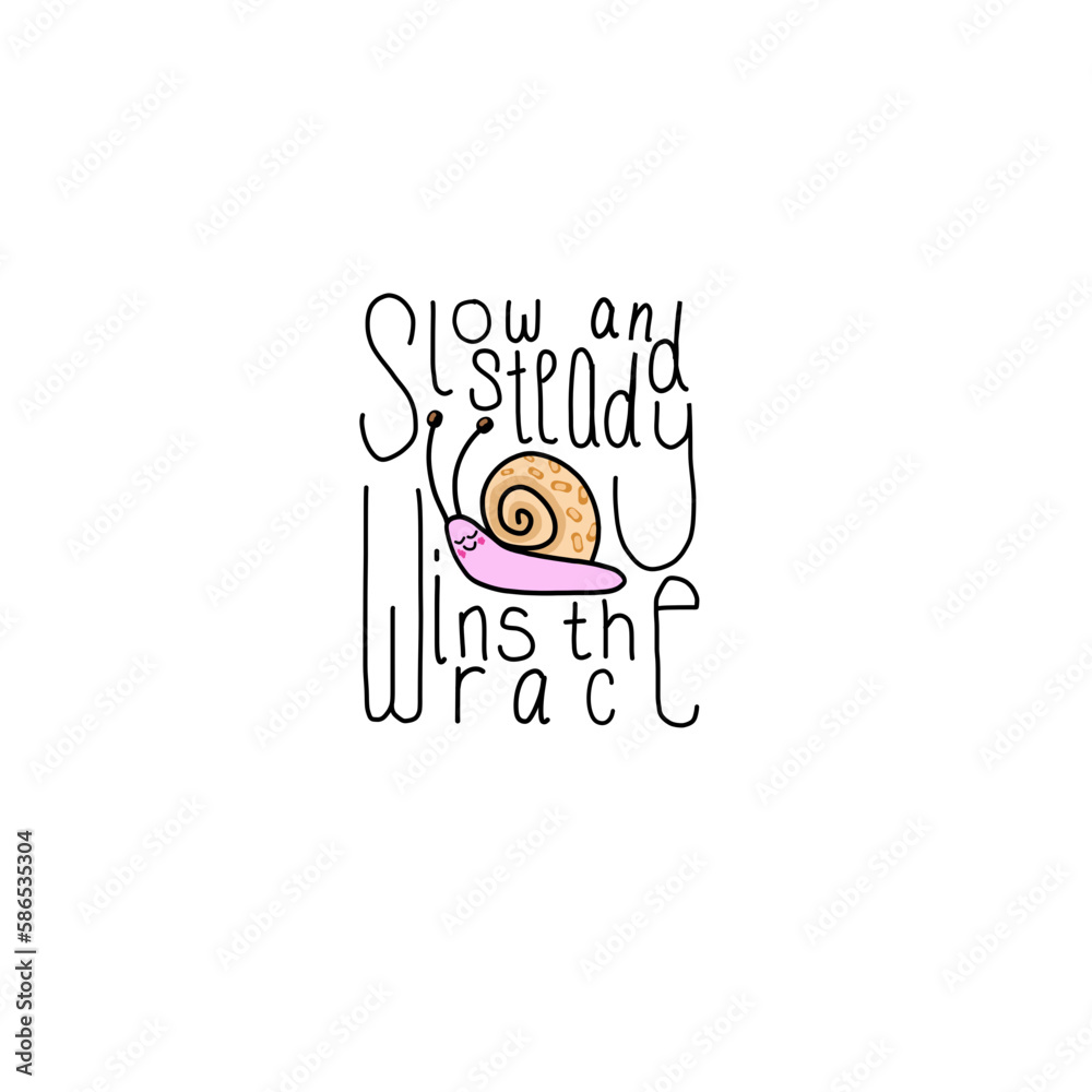 slow and steady wins the race motivational quote with illustrated snail on transparent background slow and steady wins the race motivational quote with illustrated snail on transparent background