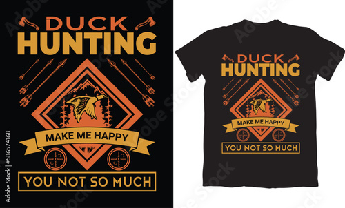 DUCK HUNTING MAKE ME HAPPY YOU NOT SO MUCH
