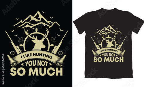 I LIKE HUNTING YOU NOT SO MUCH