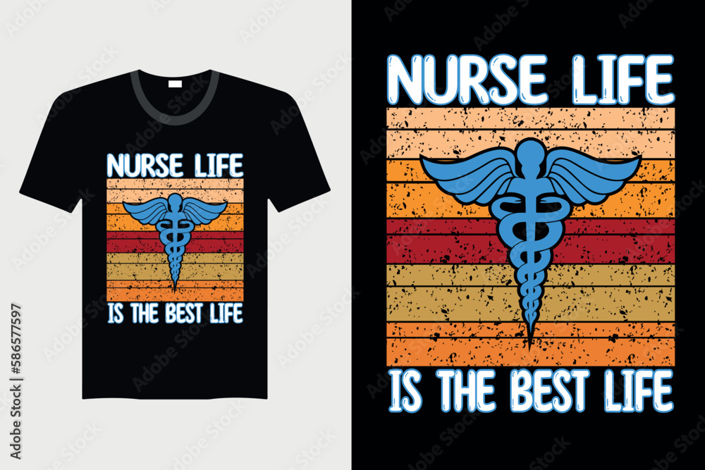 Nurse Life Is The Best Life - Nurse T-shirt Design, Vector Graphic, Vintage, Typography, T-shirt Vector